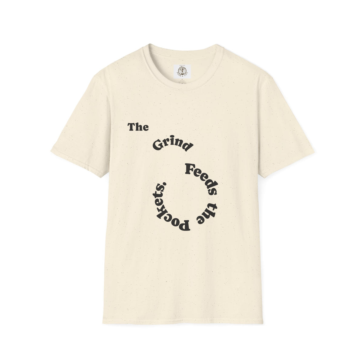 T-Shirt — “The Grind Feeds the Pockets” (Back) The Peace Feeds The Soul.