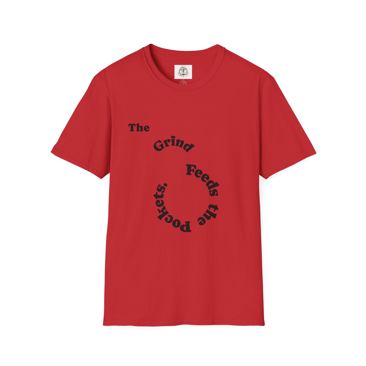 T-Shirt — “The Grind Feeds the Pockets” (Back) The Peace Feeds The Soul.