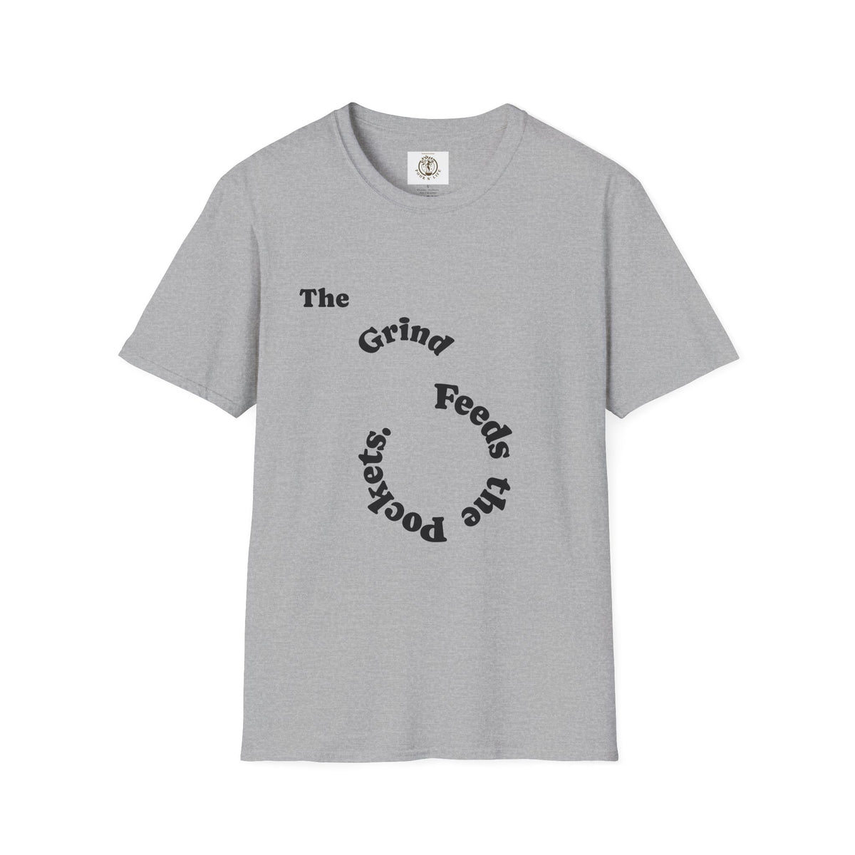 T-Shirt — “The Grind Feeds the Pockets” (Back) The Peace Feeds The Soul.