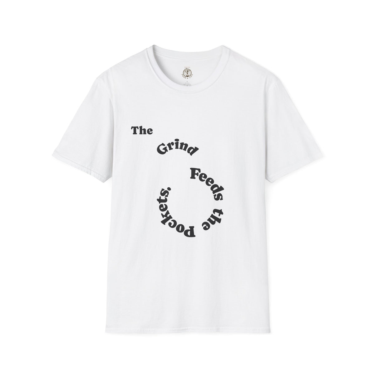 T-Shirt — “The Grind Feeds the Pockets” (Back) The Peace Feeds The Soul.