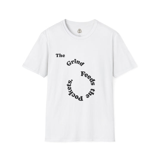 T-Shirt — “The Grind Feeds the Pockets” (Back) The Peace Feeds The Soul.