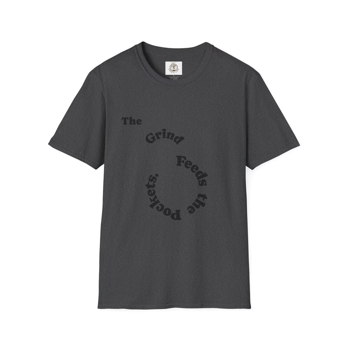 T-Shirt — “The Grind Feeds the Pockets” (Back) The Peace Feeds The Soul.