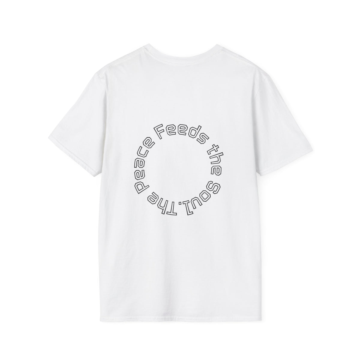 T-Shirt — “The Grind Feeds the Pockets” (Back) The Peace Feeds The Soul.