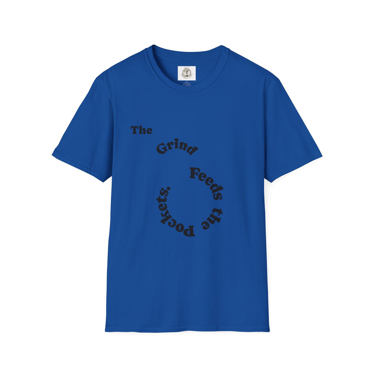 T-Shirt — “The Grind Feeds the Pockets” (Back) The Peace Feeds The Soul.